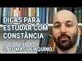 DICAS PARA ESTUDAR COM CONSTÂNCIA a partir da visão de São Tomás de Aquino