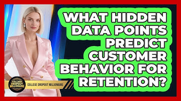 What Hidden Data Points Predict Customer Behavior For Retention? - College Dropout Millionaire