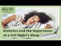 Diabetes and the importance of a full nights sleep