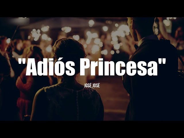 José José - Adiós, Princesa