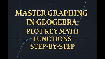 Master Grafieken in GeoGebra: Stap voor stap de belangrijkste wiskundige functies tekenen