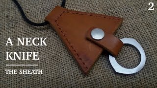 Making A Leather Sheath for The Neck Knife - PART 2 // Leatherworking // My Cellar Workshop