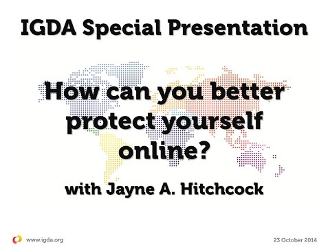 IGDA Special Presentation, 23 October 2014: How can you better protect yourself online?