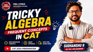 Algebra Tricks No One Teaches You | CAT QA | Sudhanshu R | QA 100% | IIM Lucknow