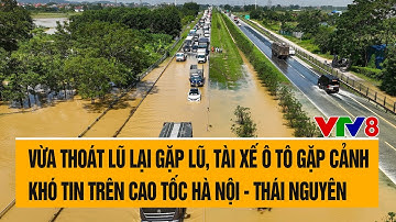 Vừa thoát lũ lại gặp lũ, tài xế ô tô gặp cảnh khó tin trên cao tốc Hà Nội - Thái Nguyên