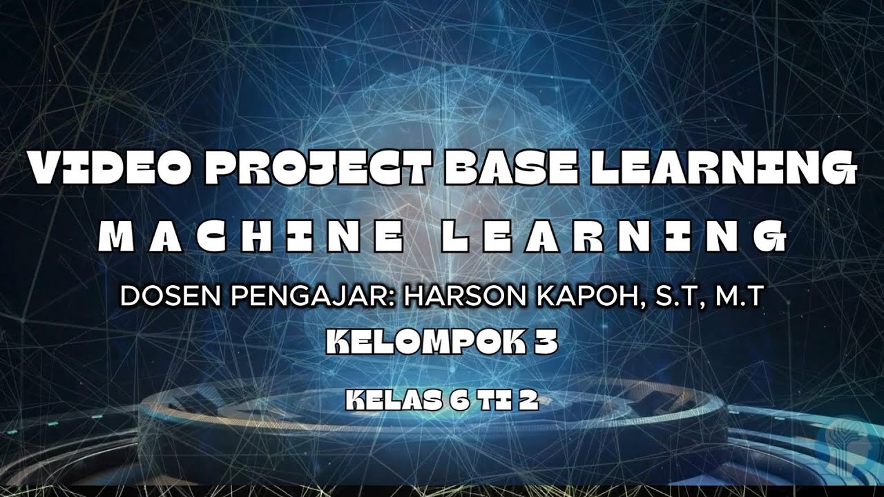 FINAL VIDEO PBL || MACHINE LEARNING || KELOMPOK 3 || 6TI2 2025 - YouTube