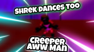Shrek Dances To Creeper Aww Man