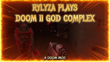 DOOM II GOD COMPLEX / OMG RYLYZA DID A LONGPLAY !