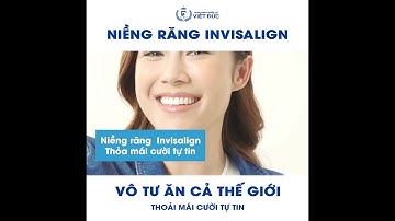 Niềng răng Invisalign - Vô tư ăn cả thế giới!