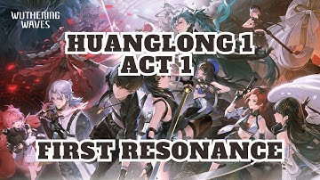 【Wuthering Waves】First Resonance | Huanglong 1 Act 1 Main Story Quest, Cutscenes and Dialogue