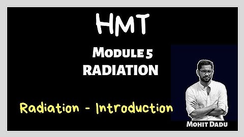 Radiation - Introduction | Thermal Radiation | HMT | Module 5 | KTU | S6 MECHANICAL |