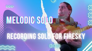 Recording solo for Firesky