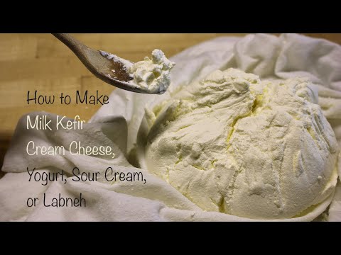 How To Make Milk Kefir Cream Cheese, Yogurt, Sour Cream or Labneh