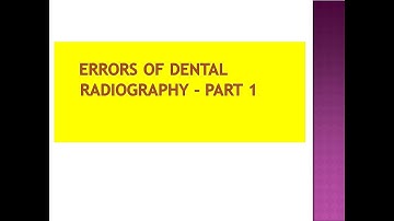 ERRORS OF DENTAL RADIOGRAPHY/TECHNICAL & PROJECTION ERRORS/ PPT/ PART -1