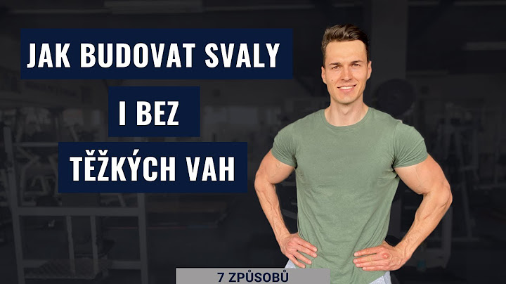 JAK BUDOVAT SVALY I BEZ TĚŽKÝCH VAH (7 ZPŮSOBŮ)