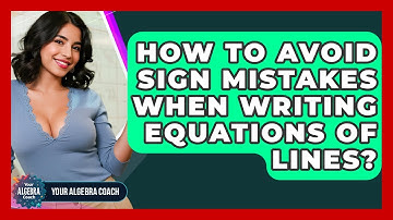 How To Avoid Sign Mistakes When Writing Equations Of Lines? - Your Algebra Coach