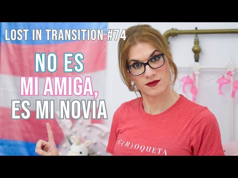 No es mi amiga, es mi novia | Lost in Transition | Elsa Ruiz