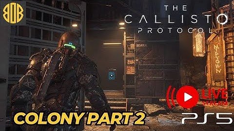 The Callisto Protocol |Colony Part2