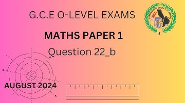 2024 GCE ECZ MATHEMATICS PAPER 1 QUESTION 22 (b)