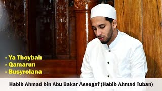 Ya Thoybah, Qamarun, Busyrolana - Habib Ahmad bin Abu Bakar Assegaf (Habib Ahmad Tuban)