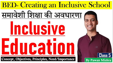 Concept of Inclusive Education | Creating an Inclusive School | B.Ed. Semester 4 | By Pawan Mishra