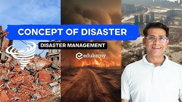 Concept of Disaster - Disaster Management | Shabbir A Bashir | Edukemy