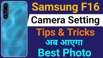 Samsung Galaxy F16 Mobile Camera Setting | Samsung F16 5G Mobile Me Best Camera Setting Kaise Kare