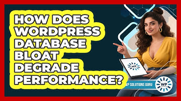 How Does WordPress Database Bloat Degrade Performance? - WP Solutions Guru