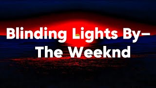 Blinding Lights By - The Weeknd Song .