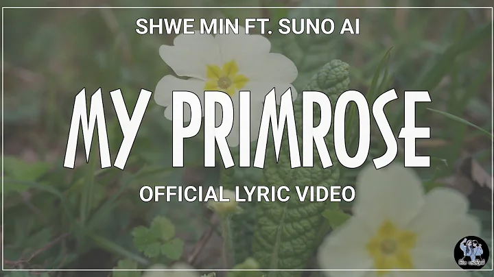 My Primrose - Shwe Min Ft. Suno AI (Official Lyric Video)