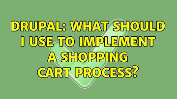 Drupal: What should I use to implement a shopping cart process?