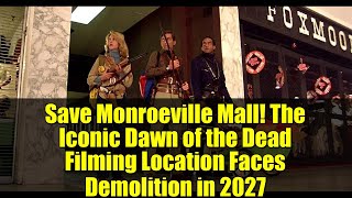 Save Monroeville Mall The Iconic Dawn of the Dead Filming Location Faces Demolition in 2027