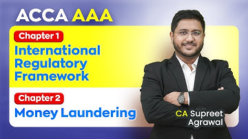 ACCA AAA Lec 1| Ch 1 International Regulatory Framework & Ch 2 Money Laundering | CA Supreet Agrawal