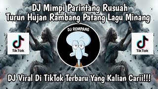 DJ TURUN HUJAN RAMBANG PATANG ‼️ DJ MIMPI PARINTANG RUSUAH VIRAL DI TIKTOK YANG KALIAN CARII!!