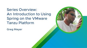 Series Overview: An Introduction to Using Spring on the VMware Tanzu Platform