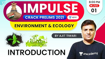 Impulse | UPSC CSE/IAS Prelims 2021 | Environment and Ecology by Ajit Tiwari | Introduction