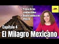 El Milagro Mexicano. Capítulo 4