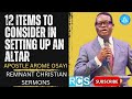 12 ITEMS TO CONSIDER IN SETTING UP AN ALTAR ¦¦ APOSTLE AROME OSAYI