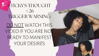 STICKYS THOUGHT 26 * TRIGGER WARNING* MUST WATCH IF YOU ARE READY TO HEAL & MANIFEST YOUR DREAMS