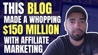 Make Money Blogging with Affiliate Marketing For Beginners | $150 Million In Revenue
