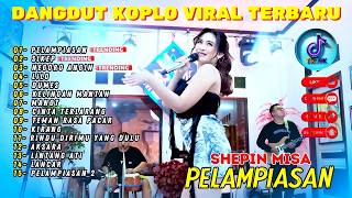 PELAMPIASAN - SIKEP❗SHEPIN MISA❗DANGDUT KOPLO VIRAL TERBARU - PALING DI CARI❗
