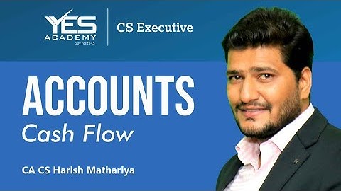 Accounts - Cash Flow | CS Executive Corporate & Management Accounting (CMA) | CA CS Harish Mathariya