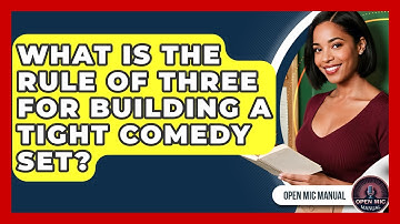 What Is The Rule Of Three For Building A Tight Comedy Set? - Open Mic Manual