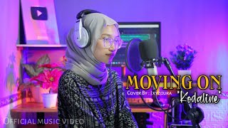 MOVING ON-KODALINE COVER IXYZOURA TERBARU