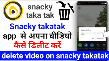 Delete snacky videos - snacky takatak app se video kaise delete kare