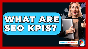 What Are SEO KPIs? - SearchEnginesHub.com
