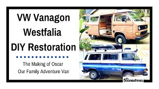 VW Vanagon Westfalia DIY Restoration - The Making of Oscar our Family Adventure Van
