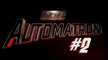 Fallout 4 Automatron DLC gameplay part 2 "Headhunting"
