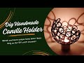 Crafting Candle Magic: DIY Candle Holder Tutorial .