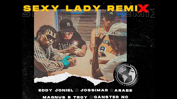 Eddy Joniel Ft. Jossimar x Magnus R Troy x Árabe x Nc Nigga - Sexy Lady (Remix) (Audio Oficial)